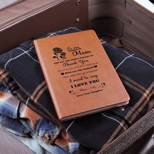 To My Mom, For All The Times I Forget To Thank You, Leather Graphic Journal Gift