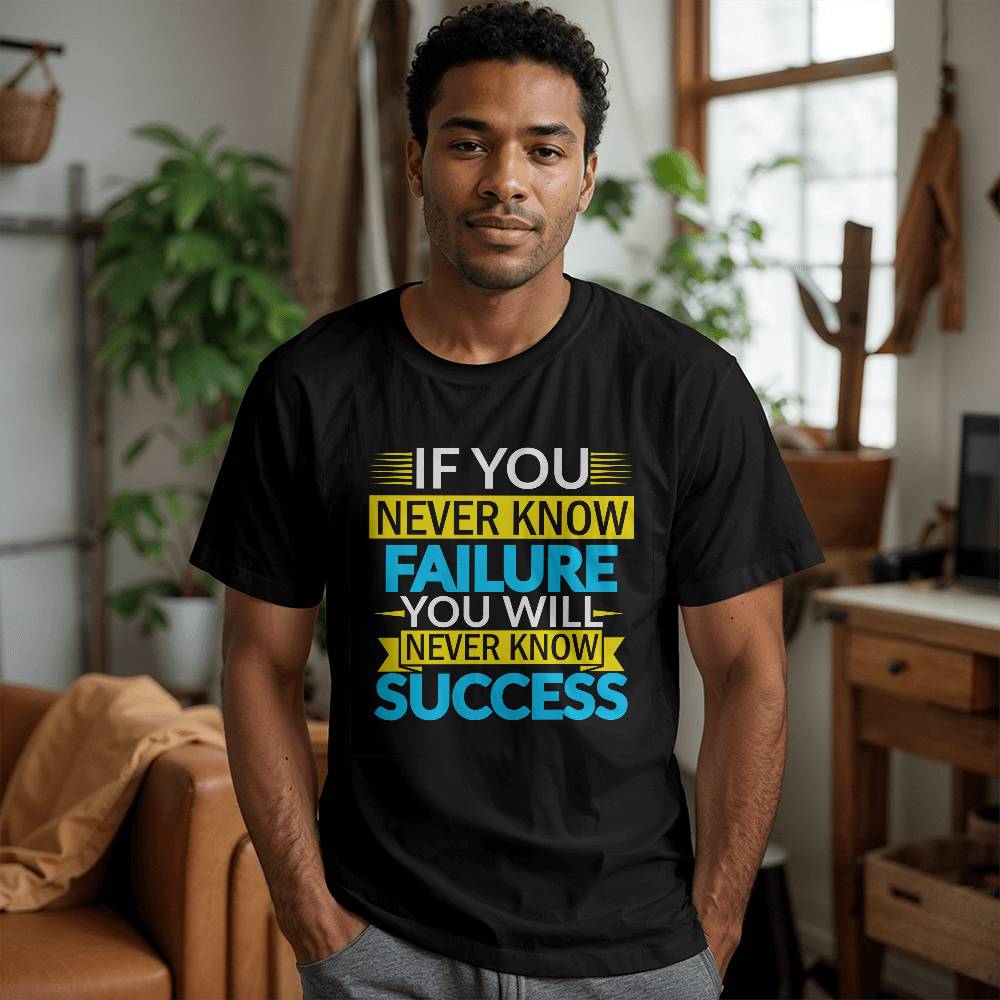 Never Know Failure, Know Success T-Shirt