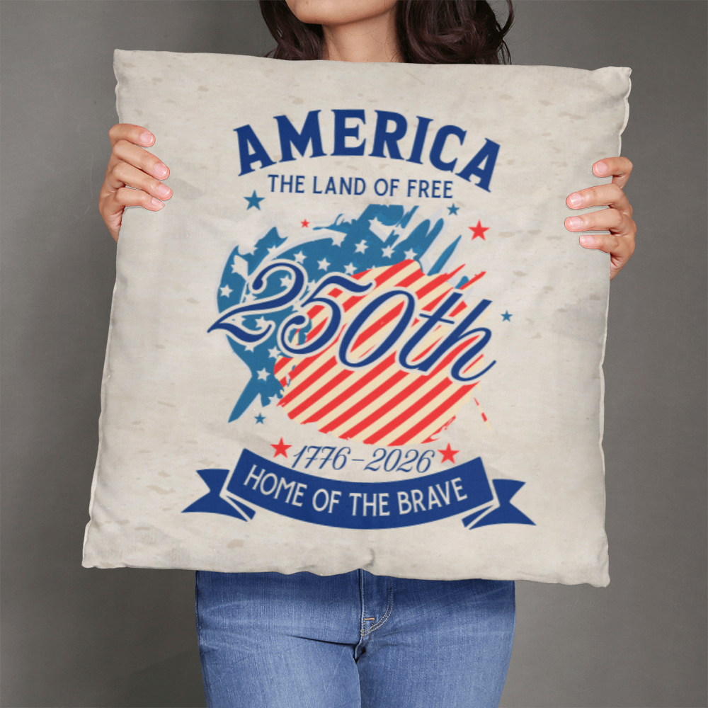 America 250th Anniversary Pillow – Land of the Free Home of the Brave | 1776–2026 Patriotic Decor