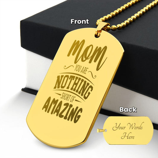 To Mom, You are nothing short of Amazing, Engraved Dog Tag Necklace - YERTIZZ.COM