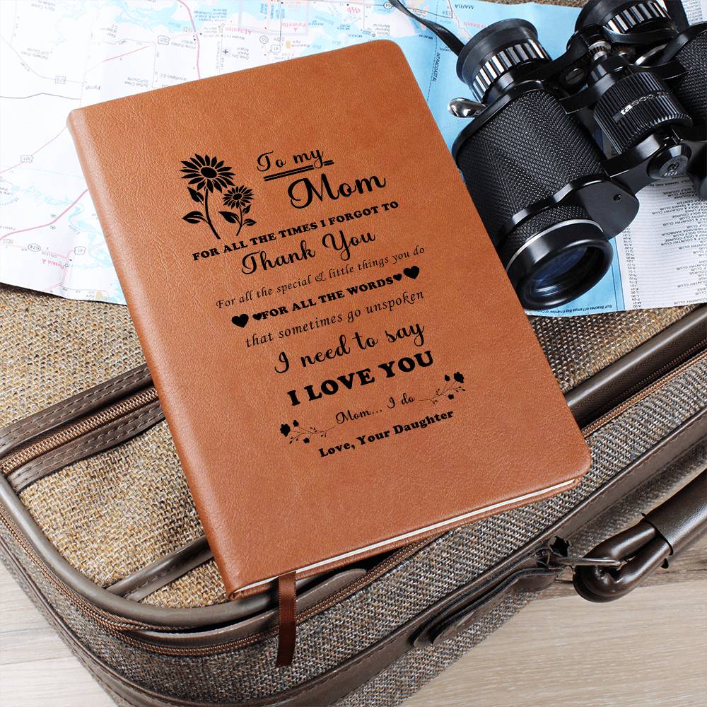 To My Mom, For All The Times I Forget To Thank You, Leather Graphic Journal Gift