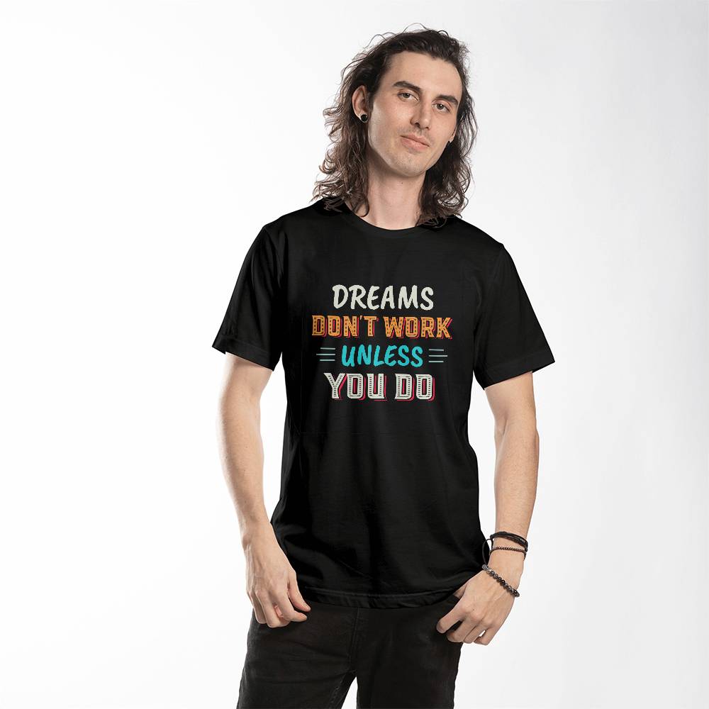 Dreams Don't Work Unless You Do Motivational T-Shirt