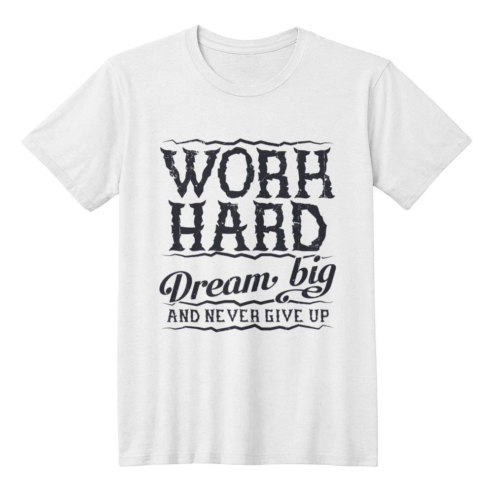 Work Hard Dream Big Never Give Up Motivational T-Shirt