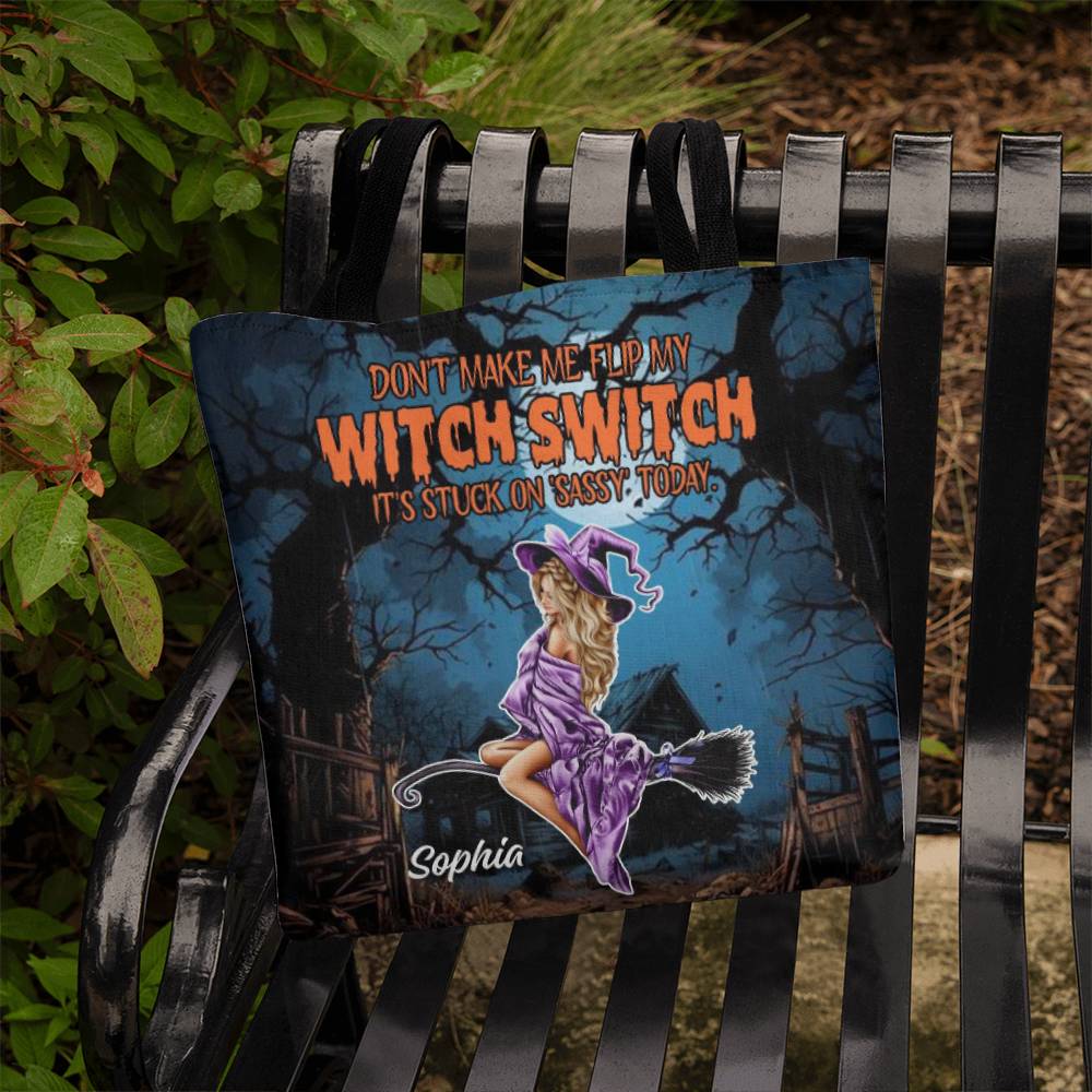 Don’t Make Me Flip My Witch Switch, It’s Stuck on Sassy” Halloween Tote Bag !