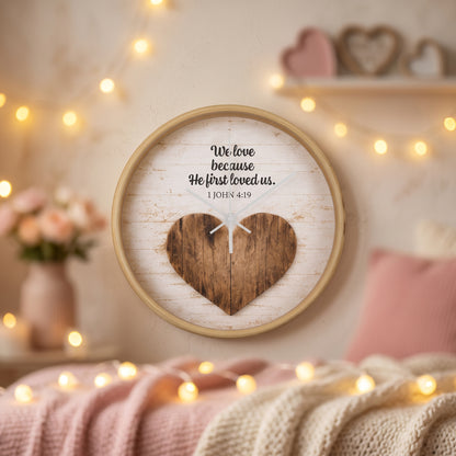 1 John 4:19 Christian Wall Clock – We Love Because He First Loved Us | Rustic Heart Bible Verse Wall Clock | Inspirational Christian Home Decor
