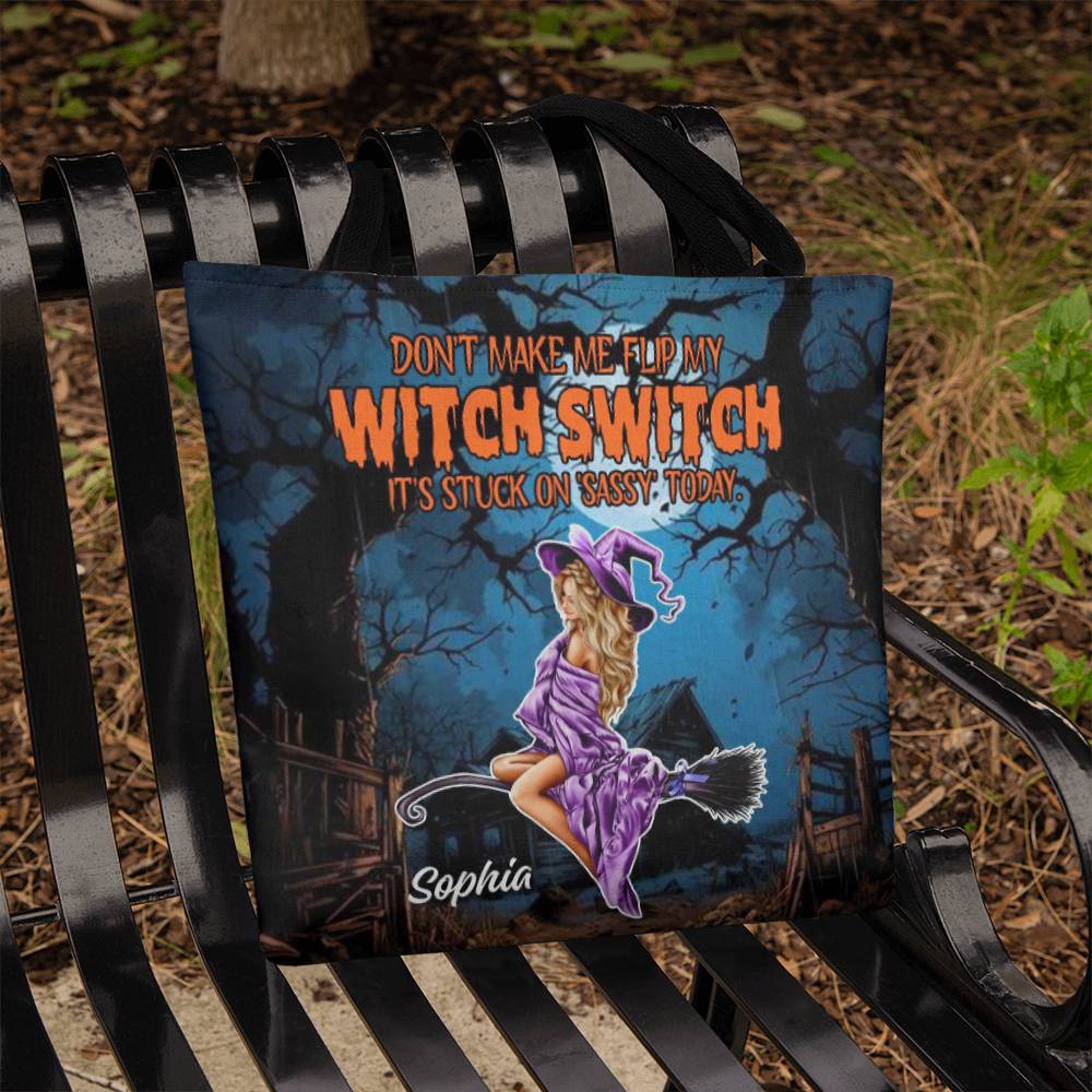 Don’t Make Me Flip My Witch Switch, It’s Stuck on Sassy” Halloween Tote Bag !