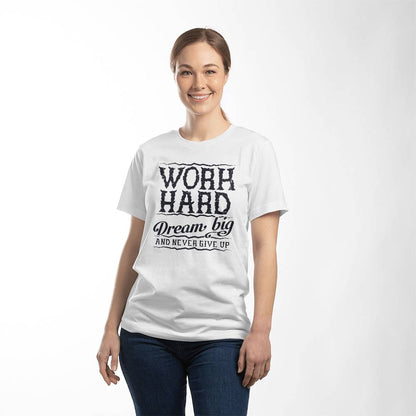 Work Hard Dream Big Never Give Up Motivational T-Shirt