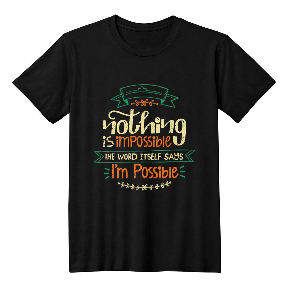 Nothing Is Impossible Inspirational Motivational T-Shirt