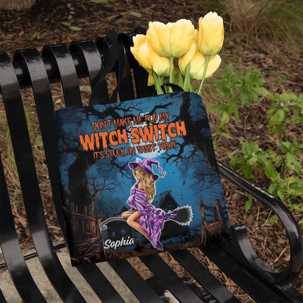 Don’t Make Me Flip My Witch Switch, It’s Stuck on Sassy” Halloween Tote Bag !