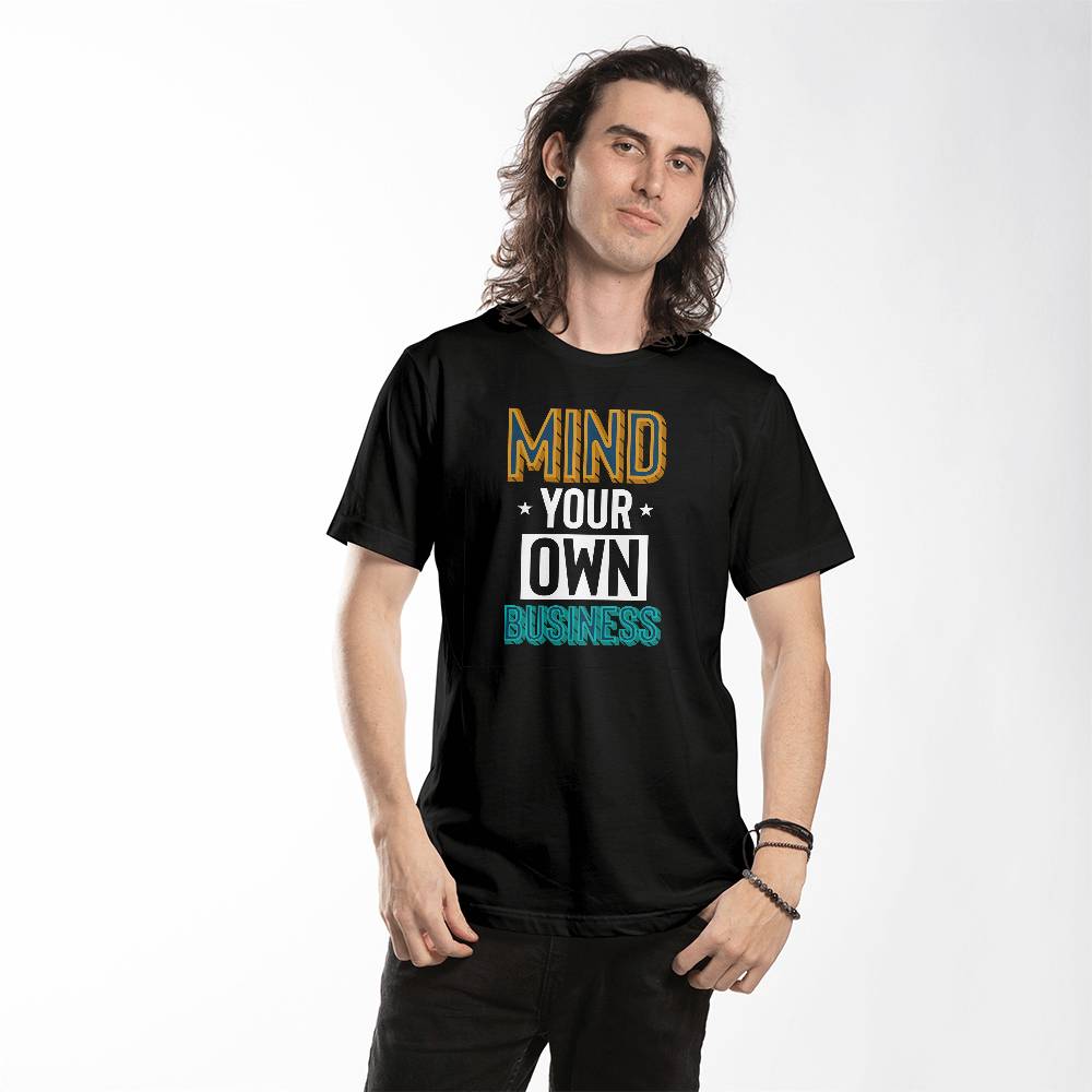 Mind Your Own Business Attitude Quote T-Shirt