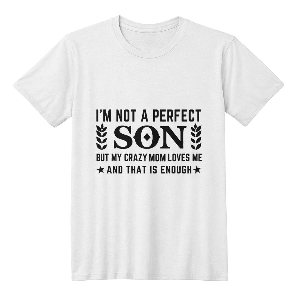 I'm Not a Perfect Son - Personalized Funny Mom Love T-Shirt Design