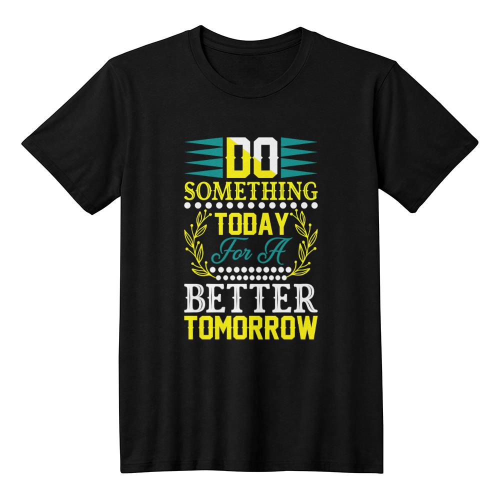 Do Something Today Better Tomorrow Motivation T-Shirt