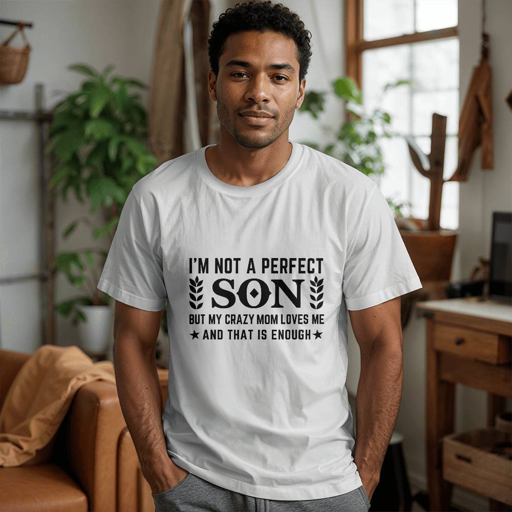 I'm Not a Perfect Son - Personalized Funny Mom Love T-Shirt Design