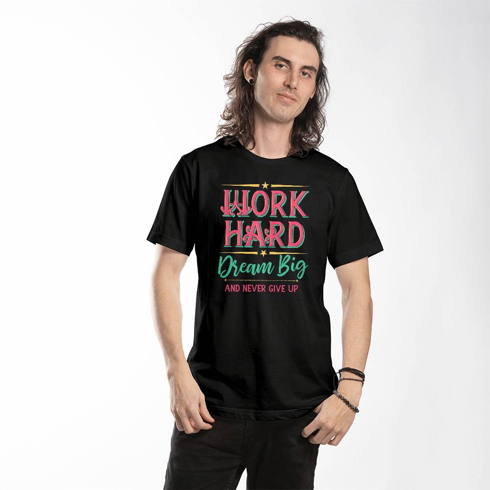 Work Hard Dream Big Never Give Up Motivational T-Shirt