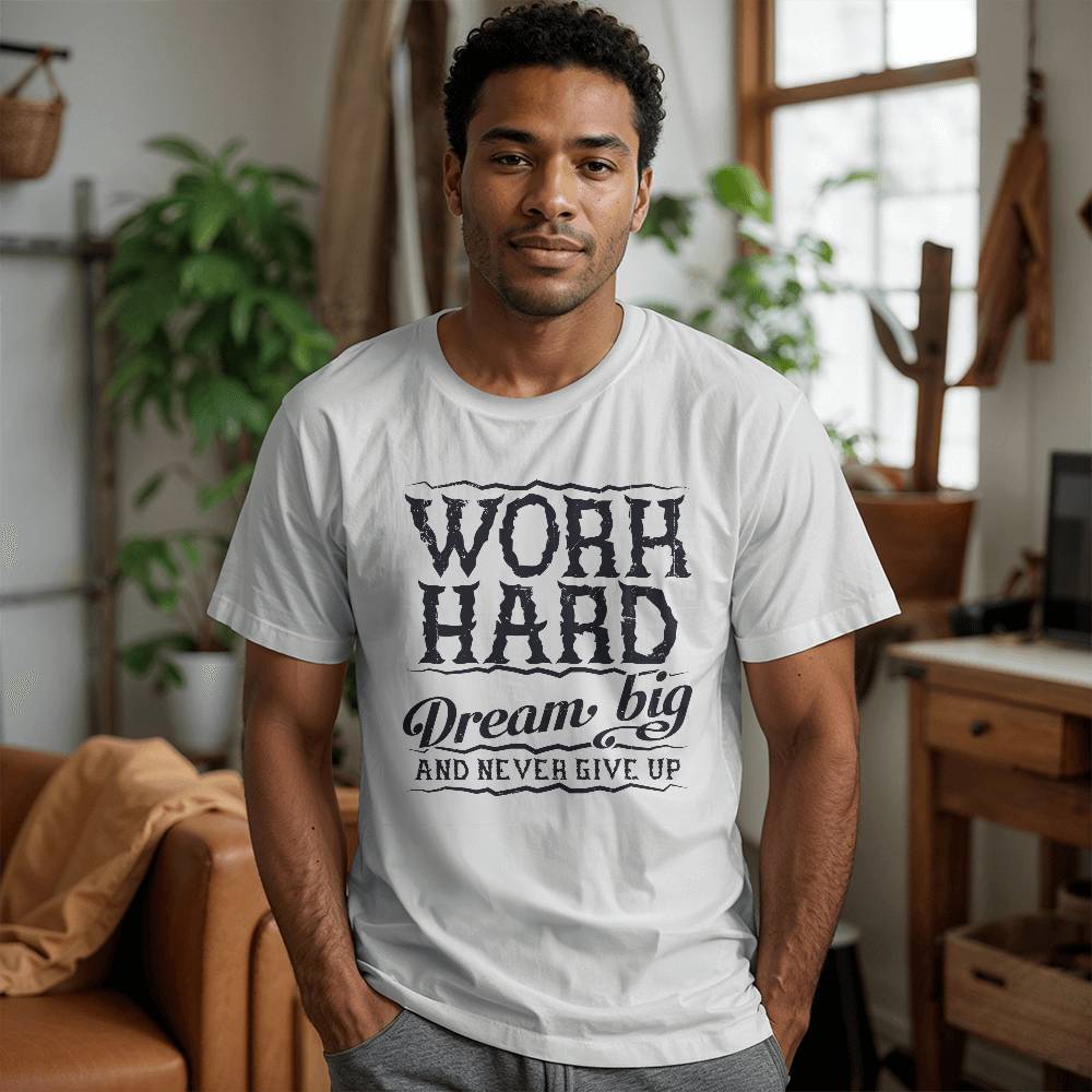 Work Hard Dream Big Never Give Up Motivational T-Shirt