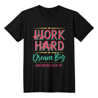 Work Hard Dream Big Never Give Up Motivational T-Shirt