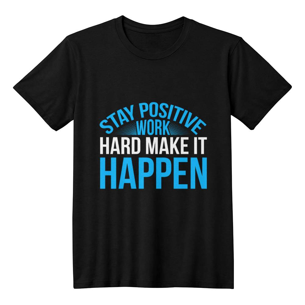 Stay Positive Work Hard Make It Happen Motivational T-Shirt