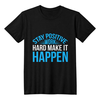 Stay Positive Work Hard Make It Happen Motivational T-Shirt
