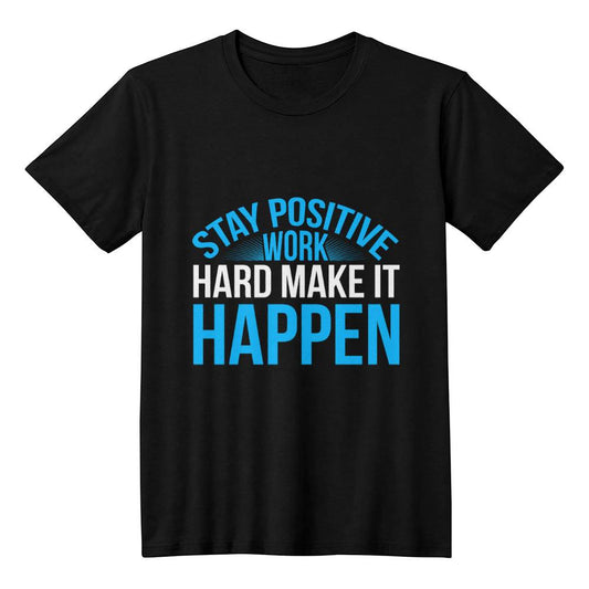 Stay Positive Work Hard Make It Happen Motivational T-Shirt