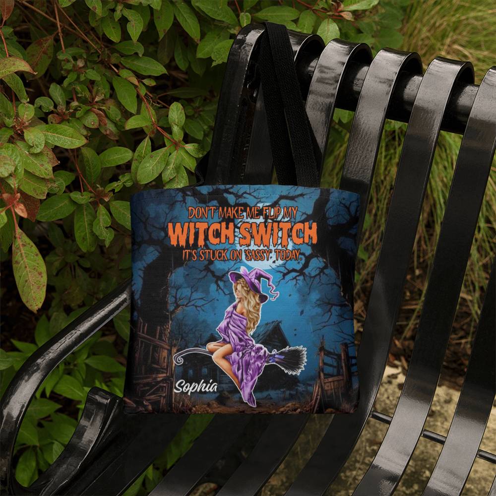 Don’t Make Me Flip My Witch Switch, It’s Stuck on Sassy” Halloween Tote Bag !
