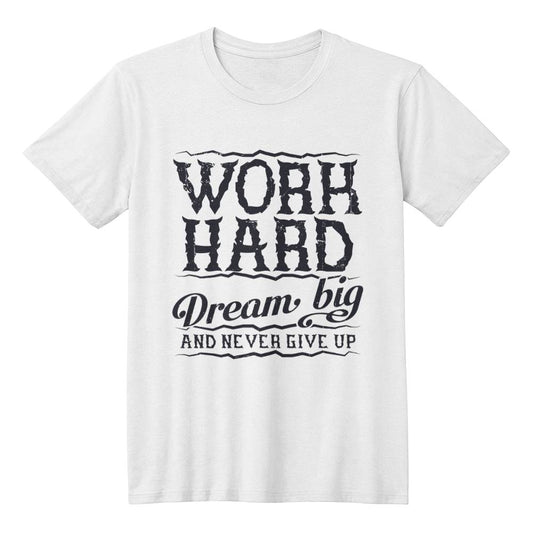 Work Hard Dream Big Never Give Up Motivational T-Shirt