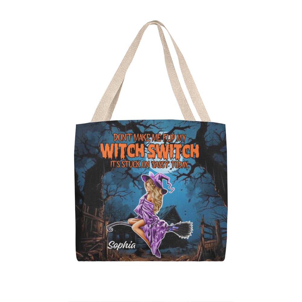 Don’t Make Me Flip My Witch Switch, It’s Stuck on Sassy” Halloween Tote Bag !
