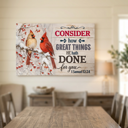 Consider How Great Things He Hath Done for You Christian Canvas Wall Art | 1 Samuel 12:24 Scripture Decor | Cardinal Bird Farmhouse Wall Art