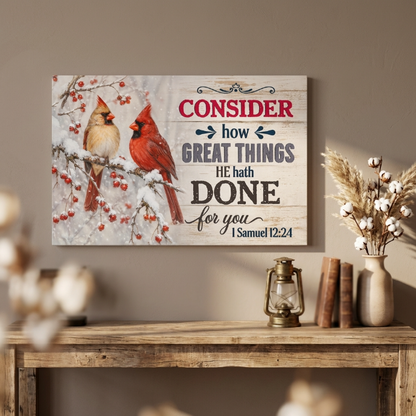 Consider How Great Things He Hath Done for You Christian Canvas Wall Art | 1 Samuel 12:24 Scripture Decor | Cardinal Bird Farmhouse Wall Art