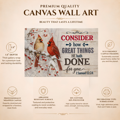 Consider How Great Things He Hath Done for You Christian Canvas Wall Art | 1 Samuel 12:24 Scripture Decor | Cardinal Bird Farmhouse Wall Art