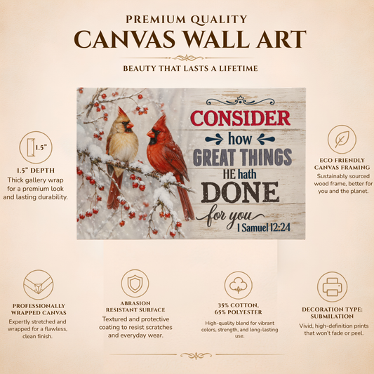 Consider How Great Things He Hath Done for You Christian Canvas Wall Art | 1 Samuel 12:24 Scripture Decor | Cardinal Bird Farmhouse Wall Art