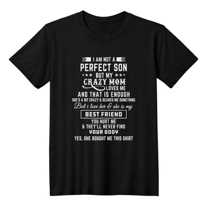 I'm not a perfect son but my crazy mom loves me T-Shirt