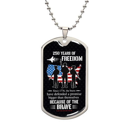 250 Years of Freedom Dog Tag Necklace – Because of the Brave | Patriotic Military Gift Necklace