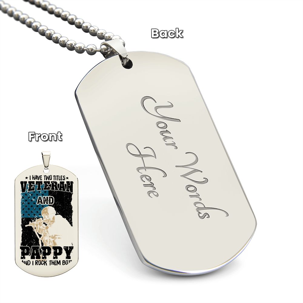 I have Two Titles, Veteran and Pappy and I rock them both, Engraved Dog Tag Necklace - YERTIZZ.COM