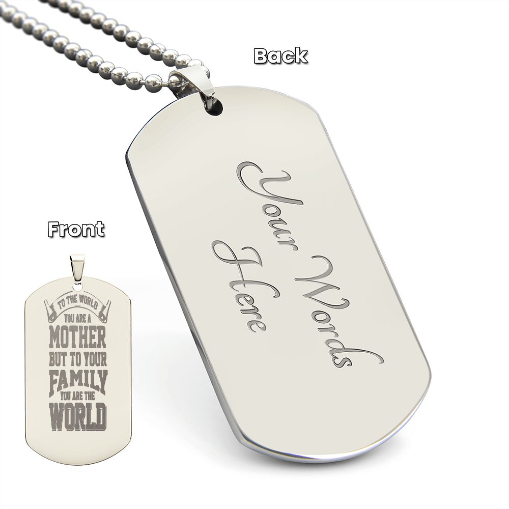 To the world you are a Mother, To your family you are the World - YERTIZZ.COM