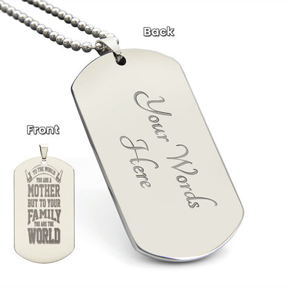 To the world you are a Mother, To your family you are the World - YERTIZZ.COM