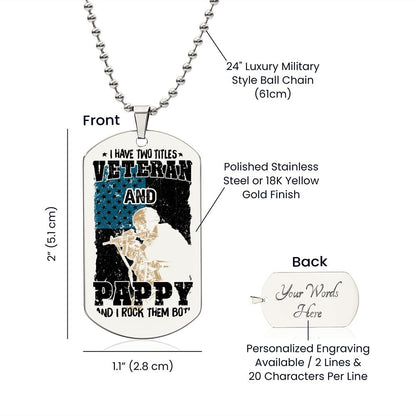 I have Two Titles, Veteran and Pappy and I rock them both, Engraved Dog Tag Necklace - YERTIZZ.COM