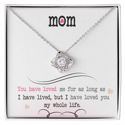 To My Mom, I Loved You My Whole Life -Love Knot Necklace - YERTIZZ.COM