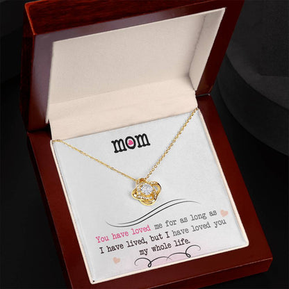 To My Mom, I Loved You My Whole Life -Love Knot Necklace - YERTIZZ.COM