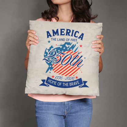 America 250th Anniversary Pillow – Land of the Free Home of the Brave | 1776–2026 Patriotic Decor