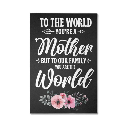 To The World , You're a Mother, Gallery Wrapped Canvas Print - YERTIZZ.COM
