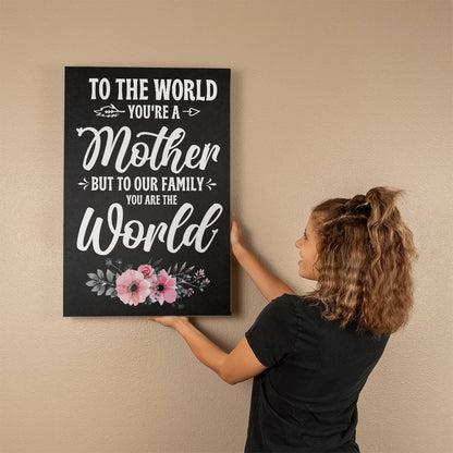 To The World , You're a Mother, Gallery Wrapped Canvas Print - YERTIZZ.COM