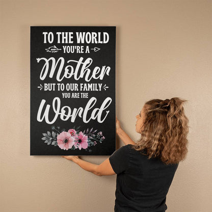To The World , You're a Mother, Gallery Wrapped Canvas Print - YERTIZZ.COM