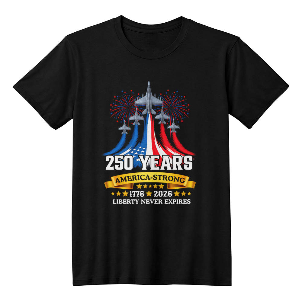 250 Years America Strong T-Shirt – 1776–2026 Liberty Never Expires Patriotic Shirt