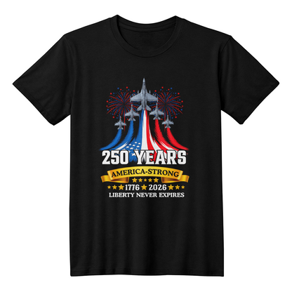 250 Years America Strong T-Shirt – 1776–2026 Liberty Never Expires Patriotic Shirt