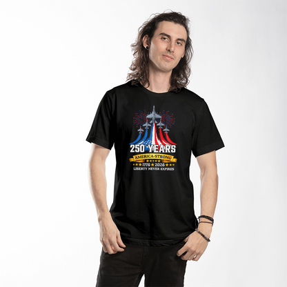 250 Years America Strong T-Shirt – 1776–2026 Liberty Never Expires Patriotic Shirt