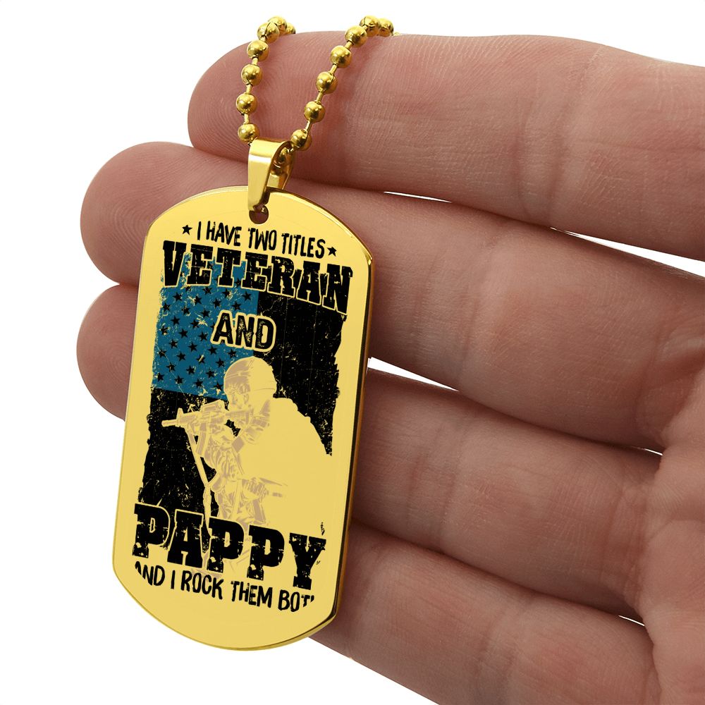 I have Two Titles, Veteran and Pappy and I rock them both, Engraved Dog Tag Necklace - YERTIZZ.COM