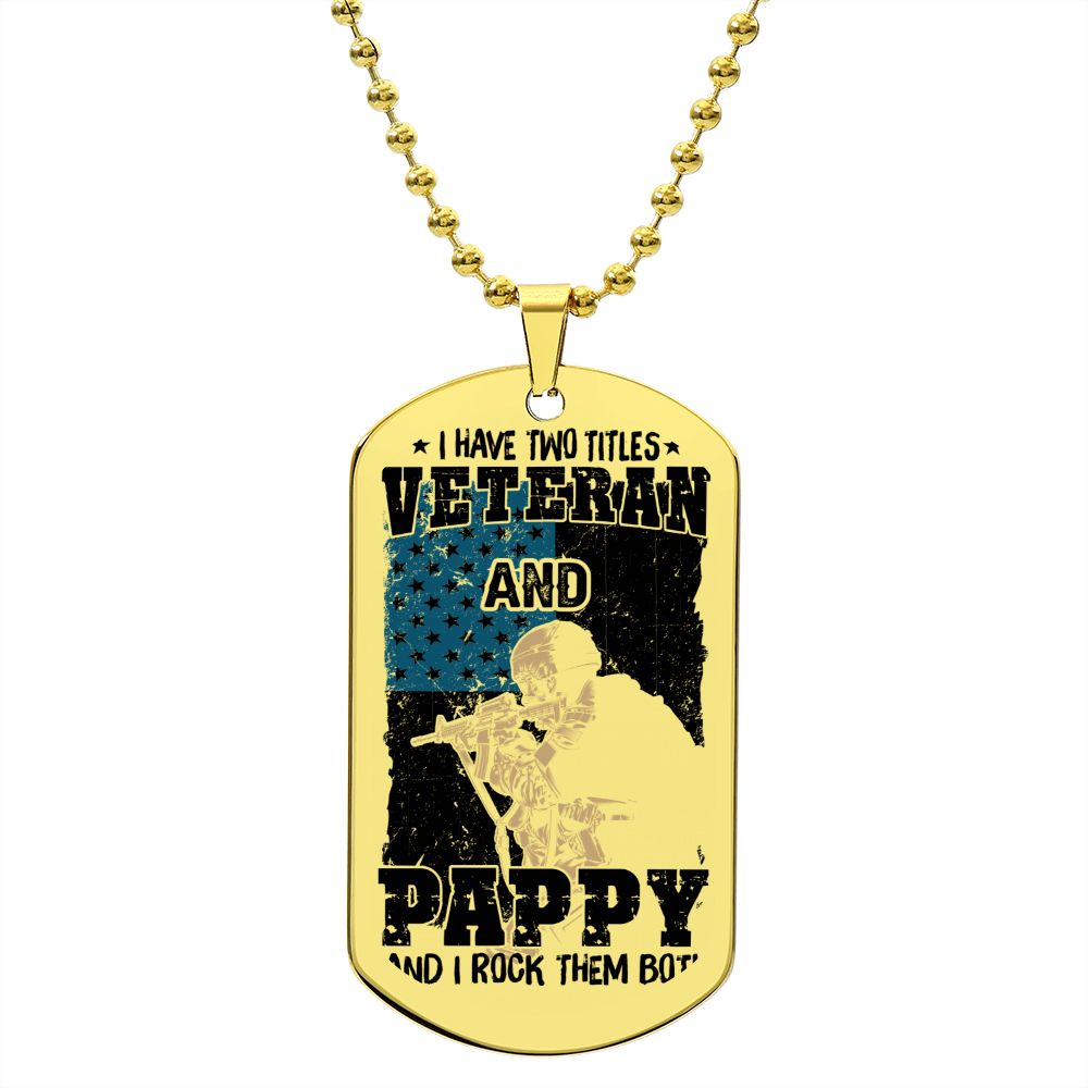 I have Two Titles, Veteran and Pappy and I rock them both, Engraved Dog Tag Necklace - YERTIZZ.COM