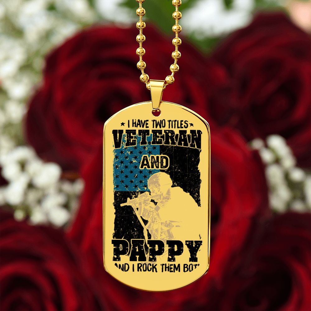 I have Two Titles, Veteran and Pappy and I rock them both, Engraved Dog Tag Necklace - YERTIZZ.COM