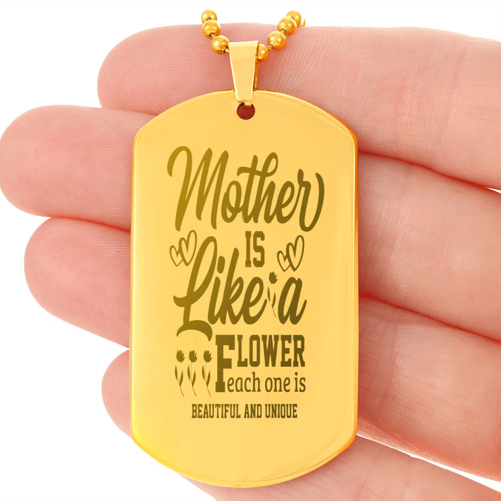 A Mother is like a flower, Each one is beautiful and unique, Engraved Dog Tag Necklace - YERTIZZ.COM