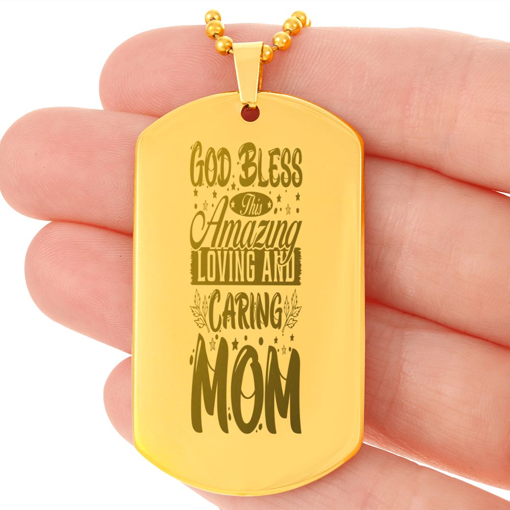God Bless this Amazing Loving and Caring Mom, Engraved Dog Tag Necklace - YERTIZZ.COM